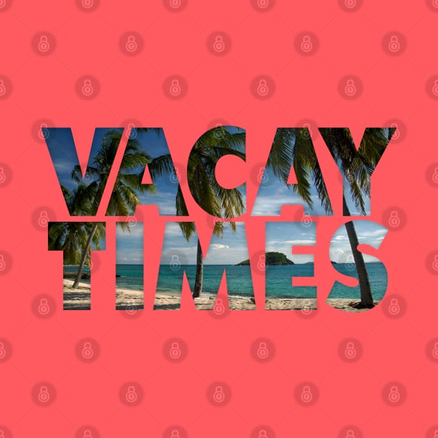 Vacay Times by klance