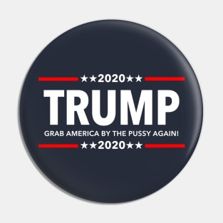 Trump 2020 Grab America by the Pussy Again! Pin