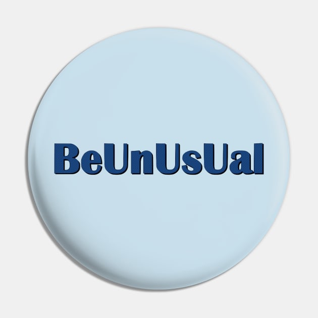 Be Unusual Pin by L'Appel du Vide Designs by Danielle Canonico