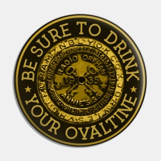 Be Sure To Drink Your Ovaltine Pin