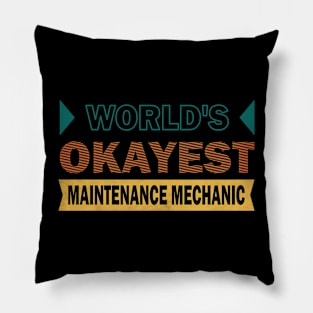 worlds okayest maintenance mechanic Pillow