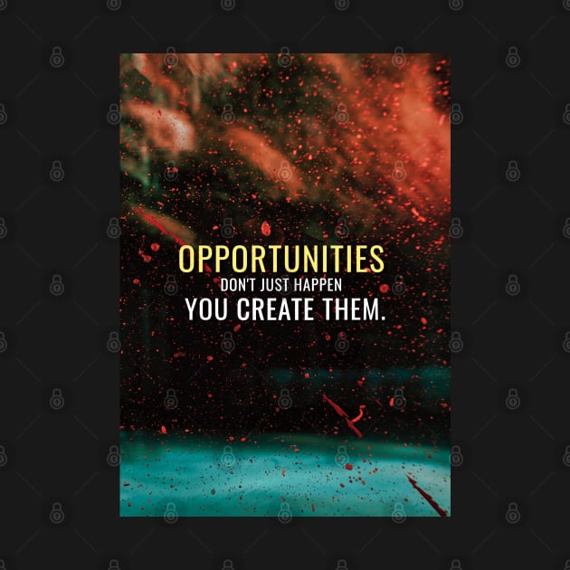 Create opportunities by Millionaire Quotes