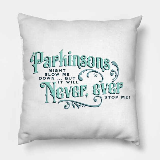 Parkinsons Will Never Ever Pillow by YOPD Artist