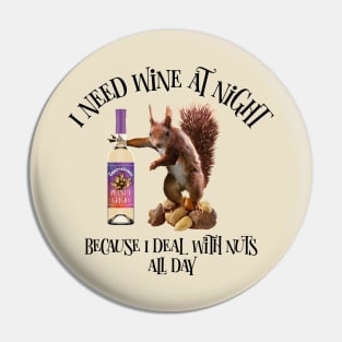 Nuts All Day - Funny Squirrel Wine Drinker Pin