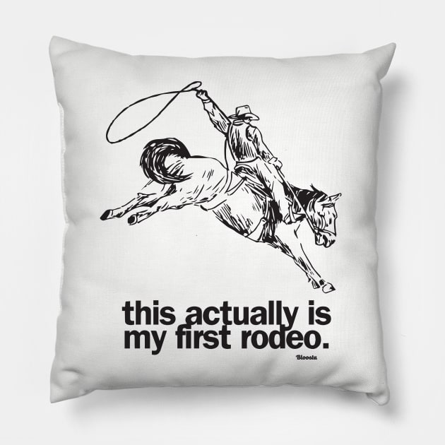 This actually is my first rodeo. Pillow by Bloosta