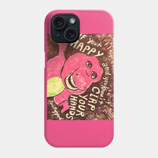 Barney If Your Happy and You Know it Clap your Hands Phone Case