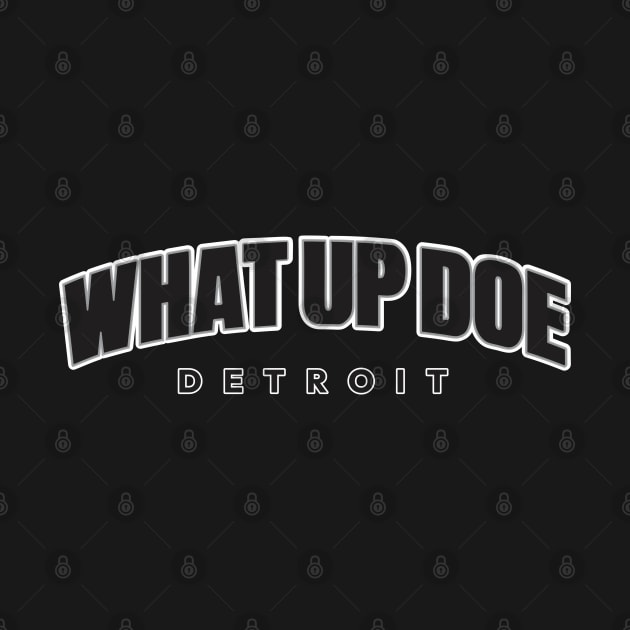 What Up Doe by Blasé Splee Design : Detroit