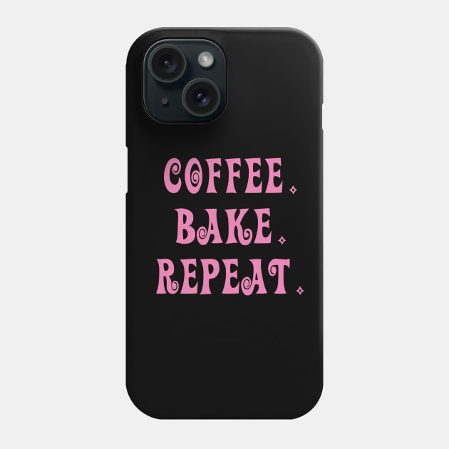 Coffee. Bake. Repeat. Phone Case by DrystalDesigns