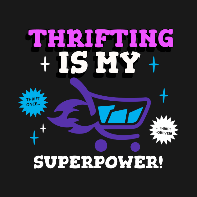 Thrifting is my Superpower by Mountain Morning Graphics