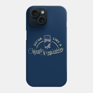 Drink Like a West Virginian Phone Case