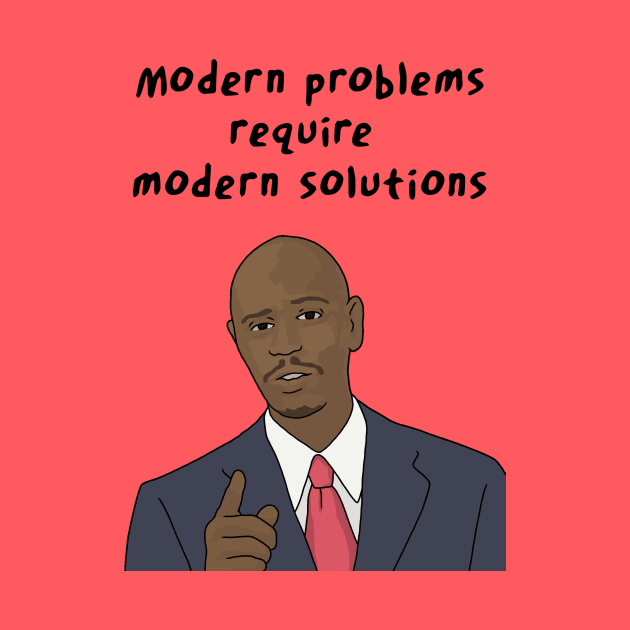 Dave Chappelle, Modern Problems Require Modern Solutions by Third Wheel Tees