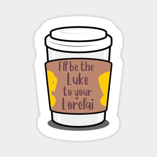 Luke to your Lorelai Magnet