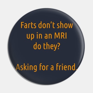 Farts Don't Show Up In An MRI Pin