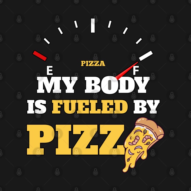 Funny Sarcastic Saying Quotes - My Body Is Fueled by Pizza Humor Gift by Pezzolano