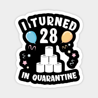 I Turned 28 In Quarantine Magnet