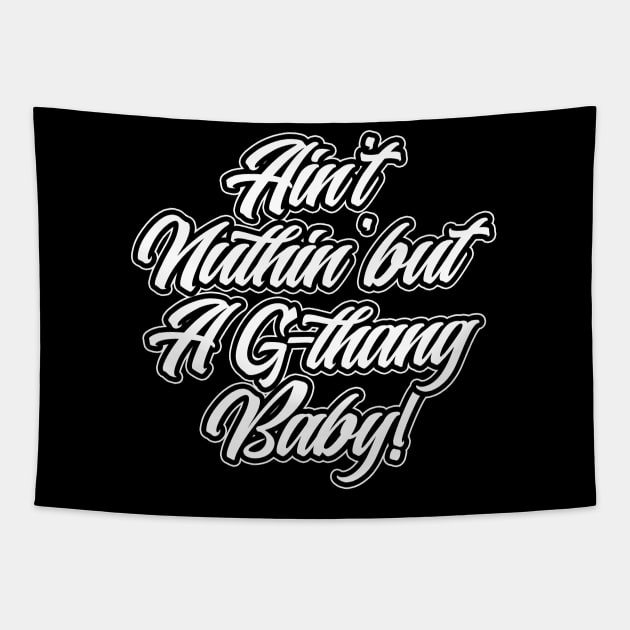 Nuthin' but a 'G' Thang Tapestry by Skush™