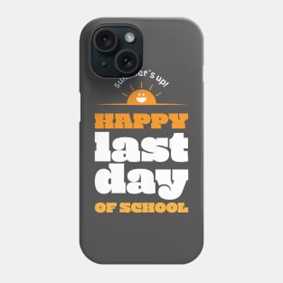 Happy last day of school Phone Case