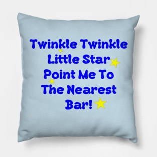 Twinkle Twinkle Little Star Point me To The Nearest Bar Pillow