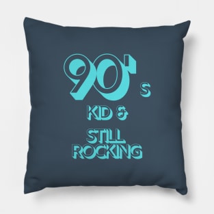 90s Kid and Still Rocking Pillow