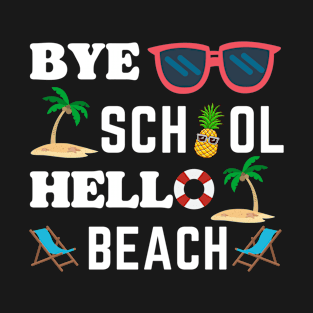 Funny Bye School Hello Beach Summer Vacation Student Teacher T-Shirt