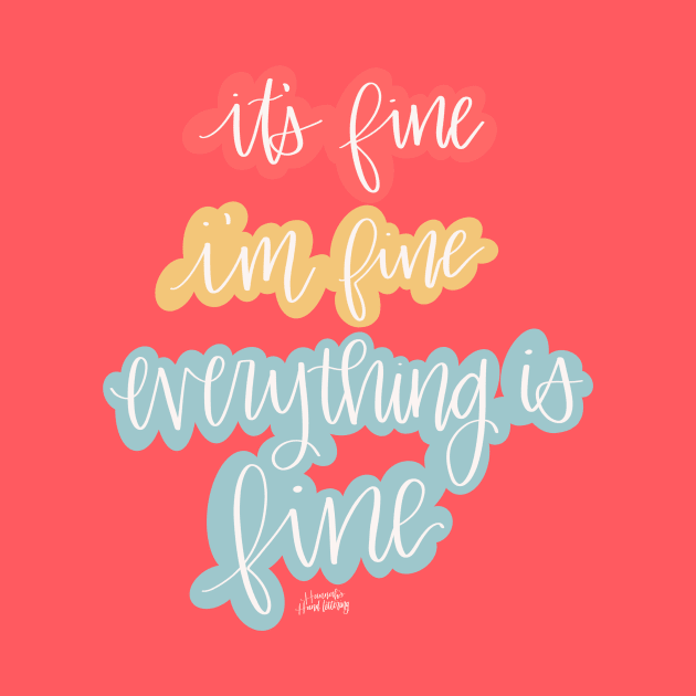 Everything is Fine by Hannah’s Hand Lettering