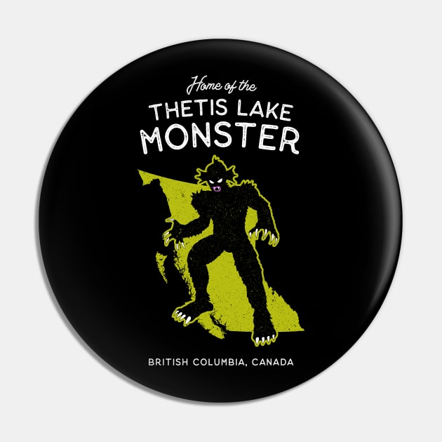 Home of the Thetis Lake Monster - Canadian Cryptid Pin by Strangeology