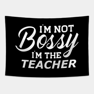 Teacher - I'm not bossy I'm the teacher Tapestry