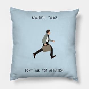 beautiful things don't ask for attention Pillow