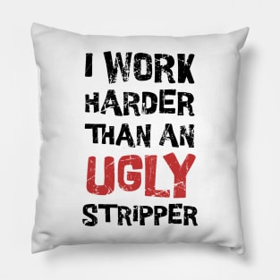 Offensive ~ I Work Harder  Funny Adult Pillow