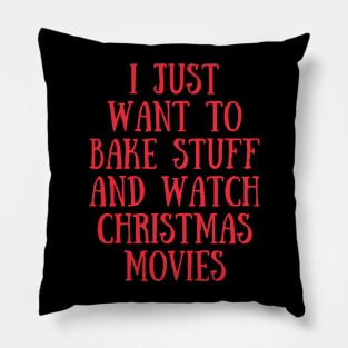 I Just Want To Bake Stuff and Watch Christmas Movies (Red) Pillow