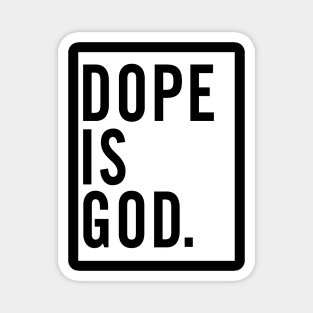 Dope Is God. Magnet