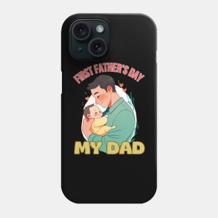 father's day, First Father's Day - My Dad,  Father's gifts, Dad's Day gifts, father's day gifts Phone Case