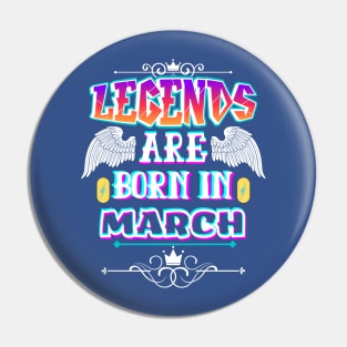 Legends Are Born In March Pin