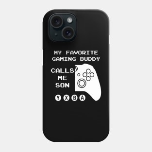 Favorite Gaming Buddy Calls Me Son (For Dark Shirts) Phone Case