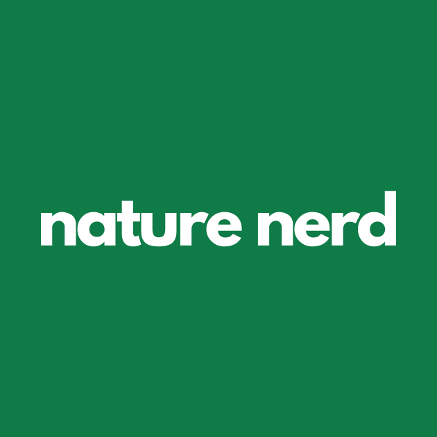 Nature Nerd by We Are Wildness