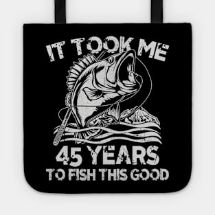 It Took Me 45 Years To Fish 45th Birthday Gift Tote