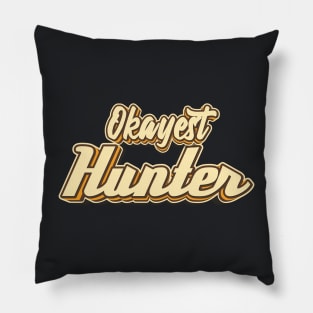 Okayest Hunter typography Pillow