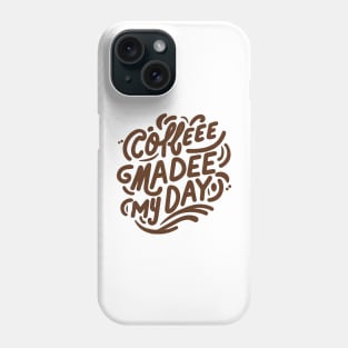 I love coffee - coffee made my day Phone Case