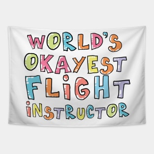 World's Okayest Flight Instructor Gift Idea Tapestry