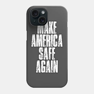 Make America Safe Again 2021 - Make America Great Again Phone Case