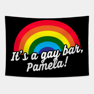 It's A Gay Bar, Pamela Funny Meme Anti Trump Tapestry