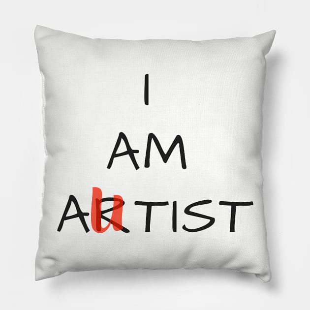 I Am Artist. Funny T-Shirt. Pillow by Tomartyn