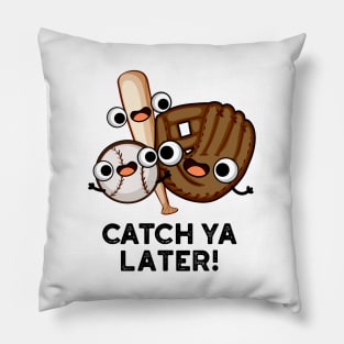 Catch Ya Later Funny Baseball Pun Pillow