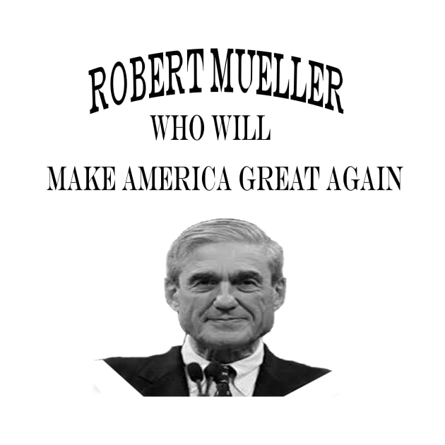 Robert Mueller who will Make America Great Again by jazzz