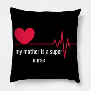 My mother is a super nurse Pillow