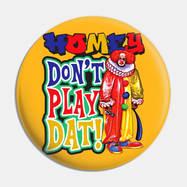 Homey Don't Play Dat Pin by Alema Art