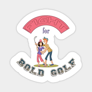 Funny golf shirts-Fight for Bold Golf Magnet