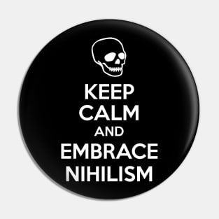 Keep Calm And Embrace Nihilism Pin