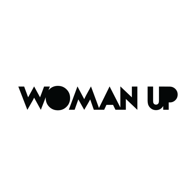 Woman Up by NLKideas