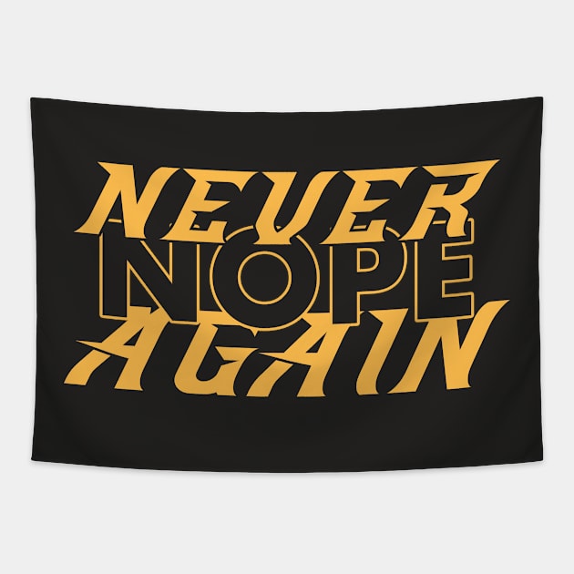 Say it loud say it proud, NOPE Never Again! T-Shirt Tapestry by TareQ-DESIGN